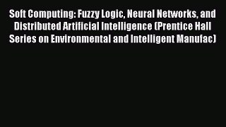 [PDF] Soft Computing: Fuzzy Logic Neural Networks and Distributed Artificial Intelligence (Prentice