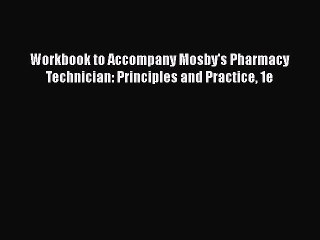 [PDF] Workbook to Accompany Mosby's Pharmacy Technician: Principles and Practice 1e Free Books