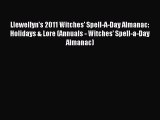 Read Llewellyn's 2011 Witches' Spell-A-Day Almanac: Holidays & Lore (Annuals - Witches' Spell-a-Day