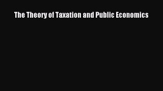 [PDF] The Theory of Taxation and Public Economics Read Full Ebook