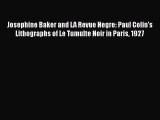 [Online PDF] Josephine Baker and LA Revue Negre: Paul Colin's Lithographs of Le Tumulte Noir