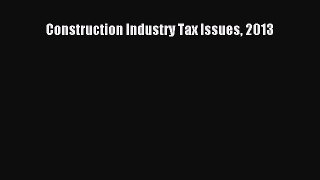 [PDF] Construction Industry Tax Issues 2013 Read Online