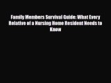 Read Family Members Survival Guide: What Every Relative of a Nursing Home Resident Needs to