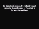 [PDF] Art Stamping Workshop: Create Hand-Carved Stamps for Unique Projects on Paper Fabric