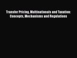 [PDF] Transfer Pricing Multinationals and Taxation: Concepts Mechanisms and Regulations Download
