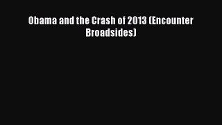 [PDF] Obama and the Crash of 2013 (Encounter Broadsides) Download Full Ebook