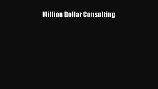 Read Million Dollar Consulting Ebook Free