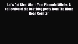Read Let's Get Blunt About Your Financial Affairs: A collection of the best blog posts from