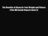 Download The Benefits of Sleep for Your Weight and Fitness (Yike MD Health Reports Book 5)
