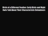 Read Birds of a Different Feather: Early Birds and Night Owls Talk About Their Characteristic
