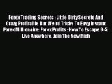 [PDF] Forex Trading Secrets : Little Dirty Secrets And Crazy Profitable But Weird Tricks To