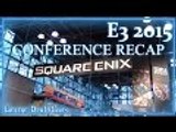 E3 2015 | Square Enix Conference Recap