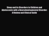 Read Sleep and its Disorders in Children and Adolescents with a Neurodevelopmental Disorder: