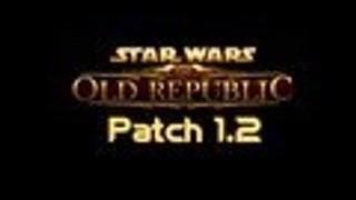 Star Wars : The Old Republic Patch 1.2 | Rated PVP!