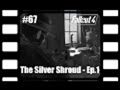 Fallout 4: Part 67 - The SIlver Shroud Episode 1