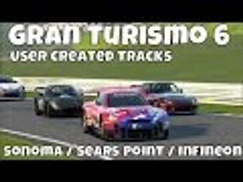 GT6 Gran Turismo 6 | User Created Tracks | Sonoma / Sears Point / Infineon