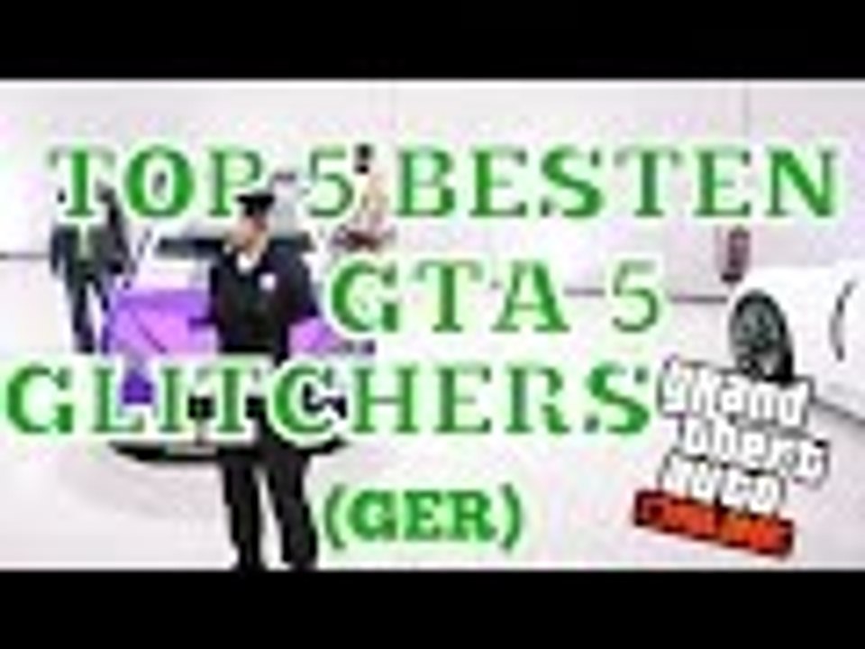 Die Top 5 Besten GTA Glitchers (DEUTSCH)