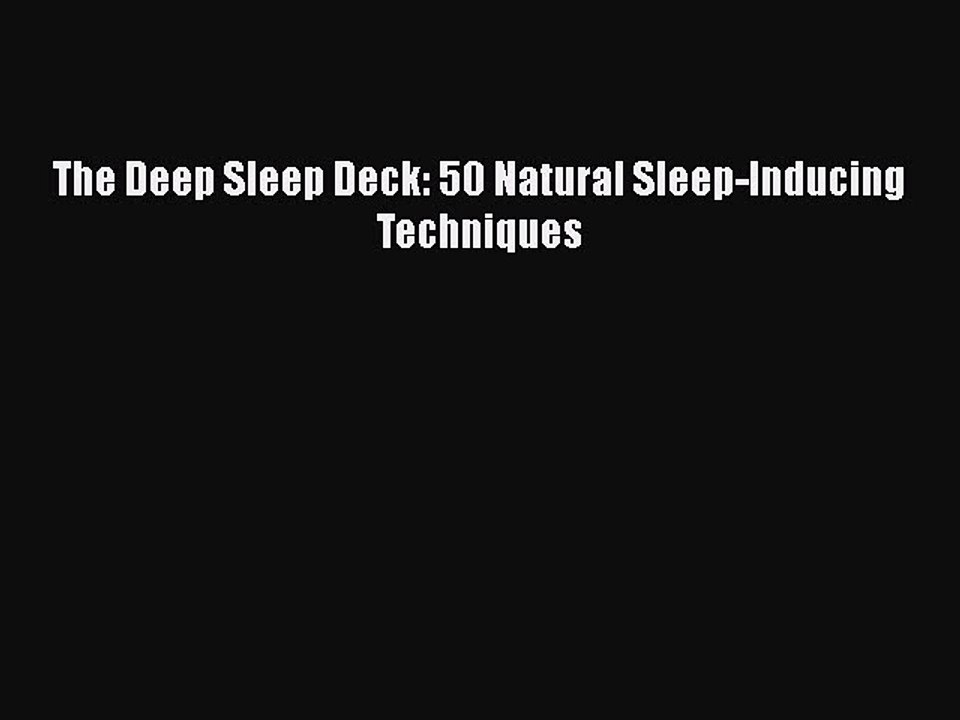 Read The Deep Sleep Deck: 50 Natural Sleep-Inducing Techniques Ebook Free