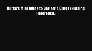 Read Nurse's Mini Guide to Geriatric Drugs (Nursing Reference) Ebook Free