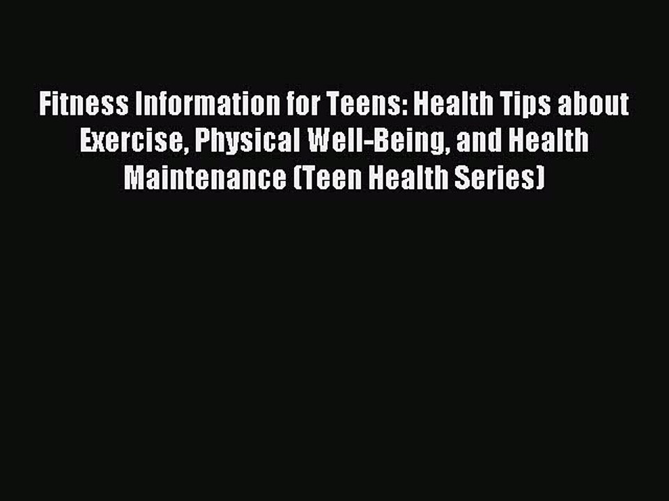 Download Fitness Information for Teens: Health Tips About Exercise Physical Well-being and