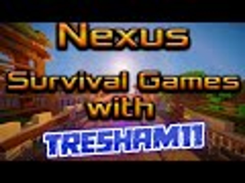 New Editor! [Nexus Survival Games with Tresham11]