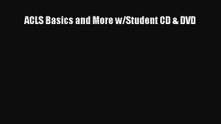 Download ACLS Basics and More w/Student CD & DVD PDF Online