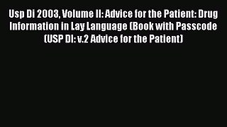Read Usp Di 2003 Volume II: Advice for the Patient: Drug Information in Lay Language (Book