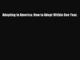Read Book Adopting in America: How to Adopt Within One Year. E-Book Free