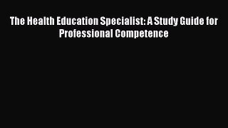 Download The Health Education Specialist: A Study Guide for Professional Competence Ebook Online