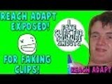 REACH ADAPT EXPOSED! FAKING CLIPS!