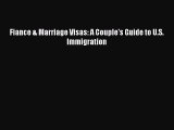 Read Book Fiance & Marriage Visas: A Couple's Guide to U.S. Immigration ebook textbooks