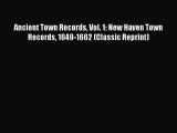 Download Ancient Town Records Vol. 1: New Haven Town Records 1649-1662 (Classic Reprint) Ebook