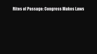 Read Book Rites of Passage: Congress Makes Laws E-Book Free