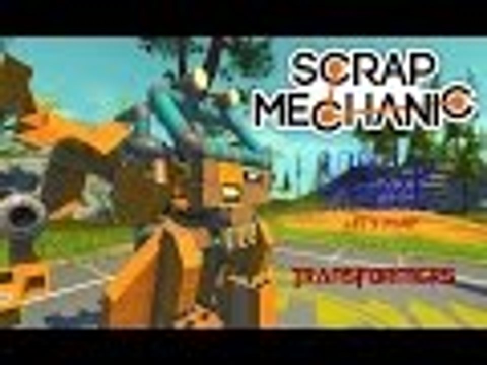 Scrap Mechanic TRANSFORMERS!   Let's Play