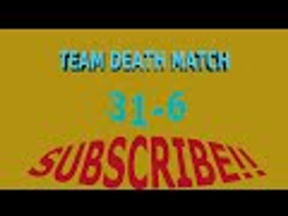 TEAM DEATHMATCH 31-6