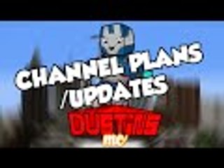 DustinsMC: Channel Plans/Updates