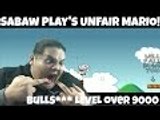 Sabaw Plays Unfair Mario! Stage 3! BULL******* OVER 9000!