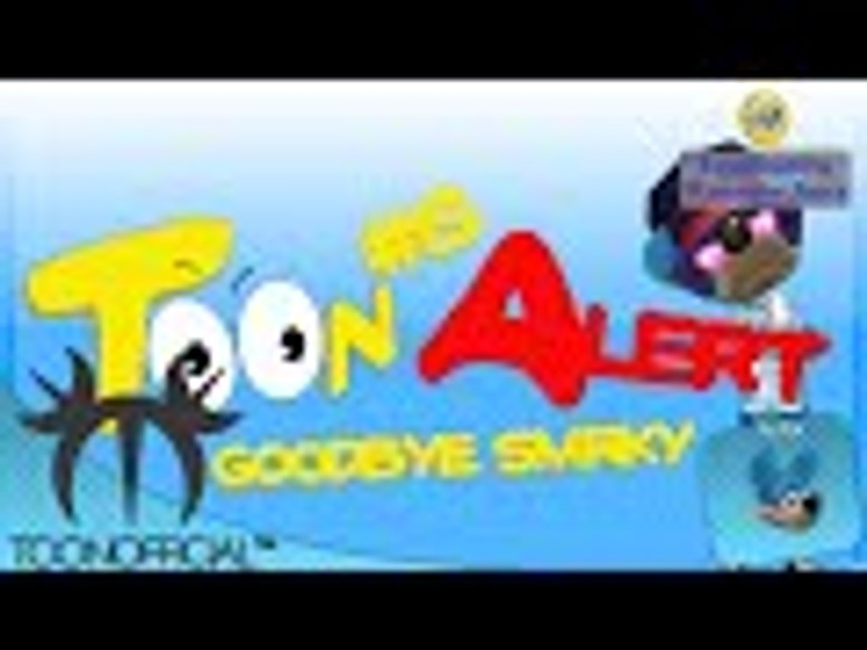 Goodbye Smirky Bumberpop (Toon Alert) People already copying me