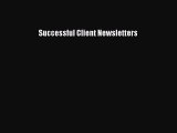 Read Book Successful Client Newsletters ebook textbooks
