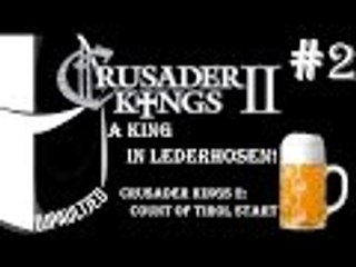 Crusader Kings 2: A king in Lederhosen! Ep 2: A kid in Lederhosen!