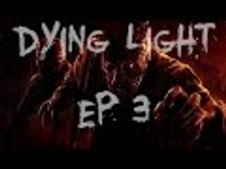 Dying Light EP 3 - BEING THE BAD GUY