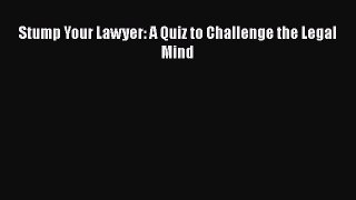 Read Book Stump Your Lawyer: A Quiz to Challenge the Legal Mind ebook textbooks