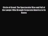 Read Book Circle of Greed: The Spectacular Rise and Fall of the Lawyer Who Brought Corporate