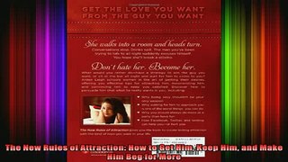 DOWNLOAD FREE Ebooks  The New Rules of Attraction How to Get Him Keep Him and Make Him Beg for More Full EBook