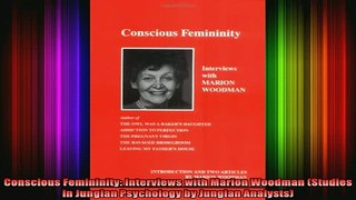 READ FREE FULL EBOOK DOWNLOAD  Conscious Femininity Interviews with Marion Woodman Studies in Jungian Psychology by Full Free