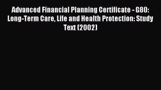 [PDF] Advanced Financial Planning Certificate - G80: Long-Term Care Life and Health Protection: