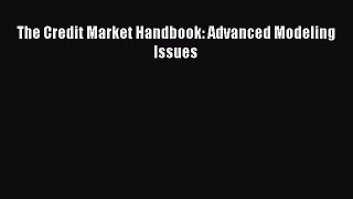 [PDF] The Credit Market Handbook: Advanced Modeling Issues Read Full Ebook