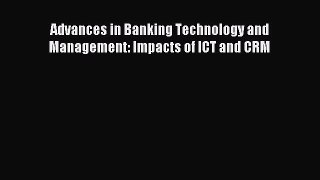 [PDF] Advances in Banking Technology and Management: Impacts of ICT and CRM Download Online