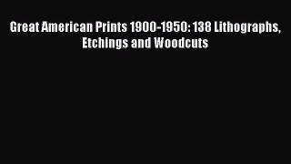 [PDF] Great American Prints 1900-1950: 138 Lithographs Etchings and Woodcuts  Full EBook