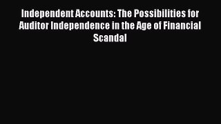 [PDF] Independent Accounts: The Possibilities for Auditor Independence in the Age of Financial